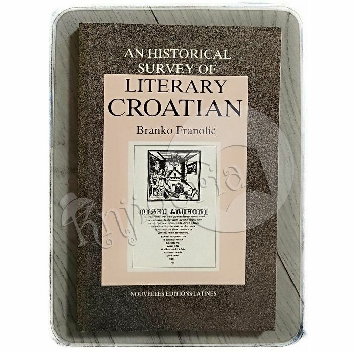 An historical survey of literary Croatian Branko Franolić