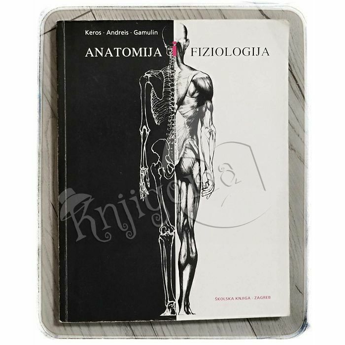 Anatomija i fiziologija Predrag Keros, Igor Andreis, Marija Gamulin