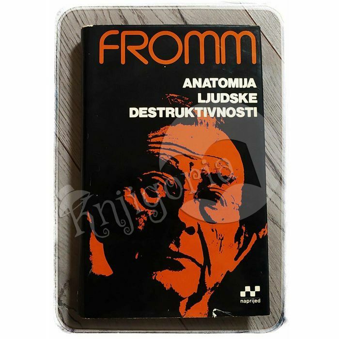 Anatomija ljudske destruktivnosti - Prva knjiga Erich Fromm