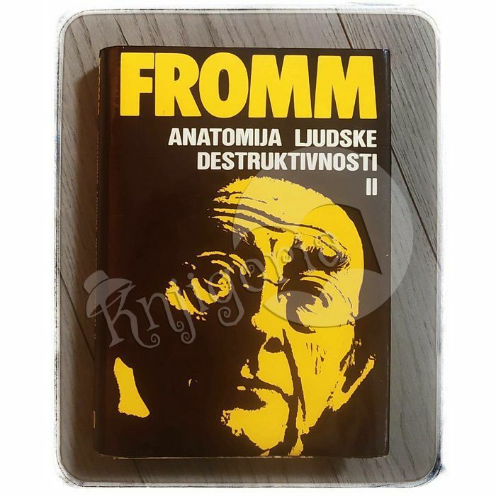 Anatomija ljudske destruktivnosti - Druga knjiga Erich Fromm