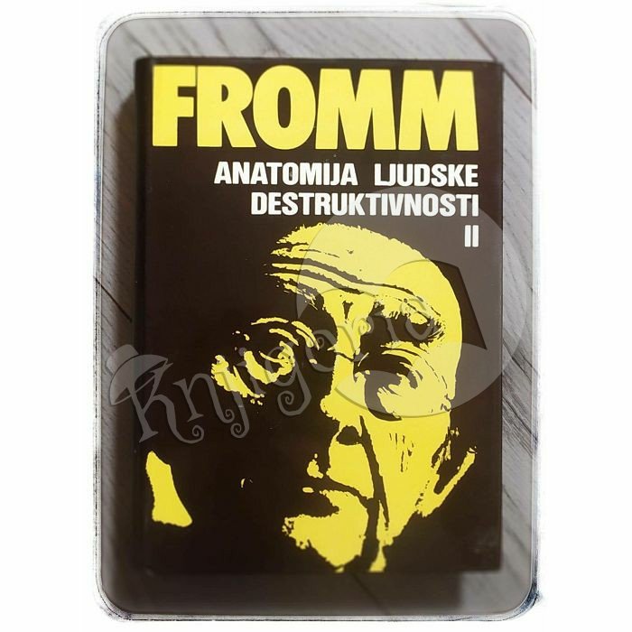 Anatomija ljudske destruktivnosti - Druga knjiga Erich Fromm