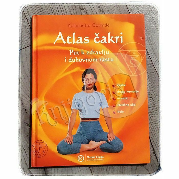 Atlas čakri: put k zdravlju i duhovnom rastu Kalashatra Govinda