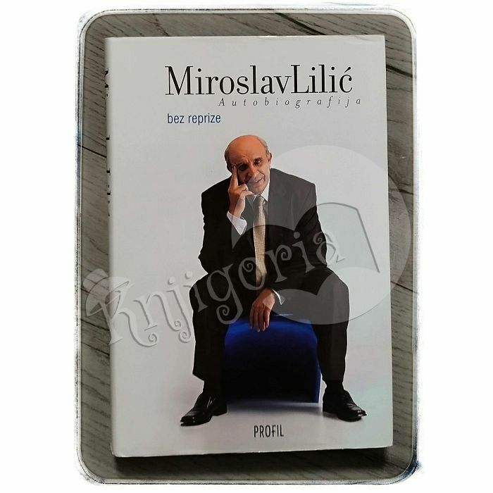 Bez reprize : autobiografija Miroslav Lilić