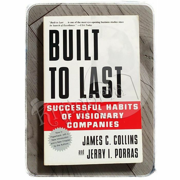 Built to Last: Successful Habits of Visionary Companies James C. Collins, Jerry I. Porras