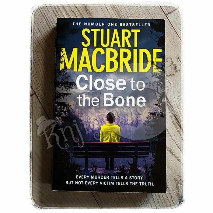 CLOSE TO THE BONE Stuart Macbride