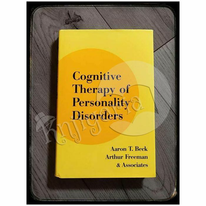 Cognitive therapy of personality disorders Arthur Freeman, Denise D. Davis, Aaron T. Beck