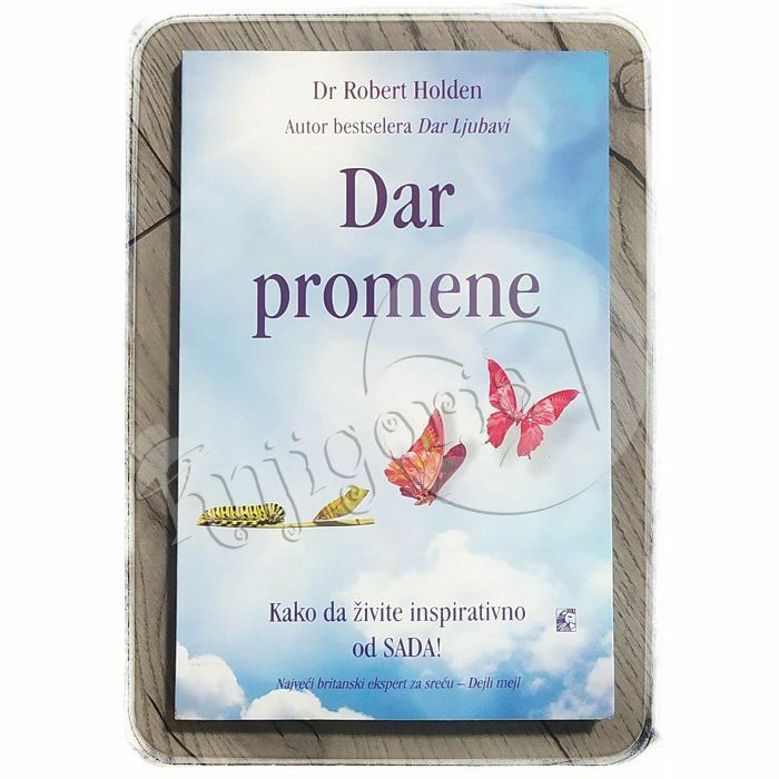 Dar promene: Kako da živite inspirativno do sada Robert Holden