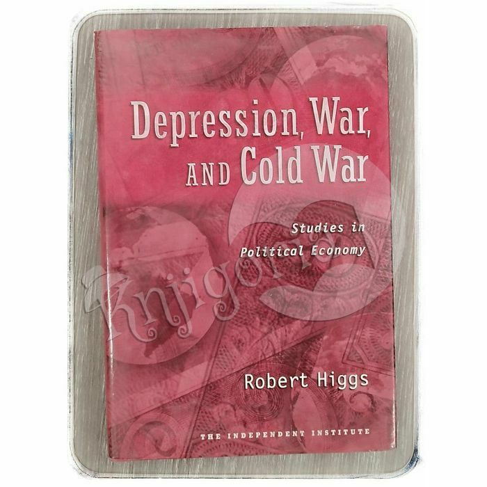 Depression, War, and Cold War Robert Higgs 