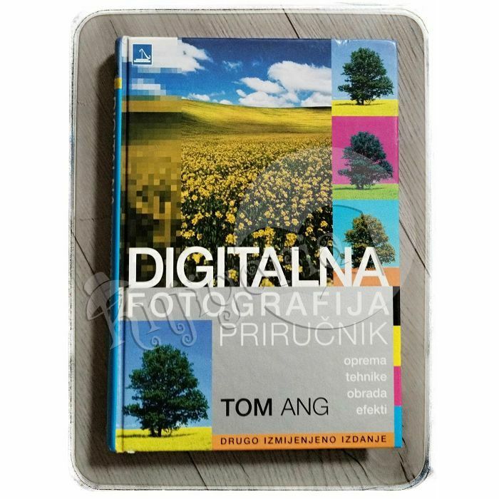 Digitalna fotografija priručnik Tom Ang