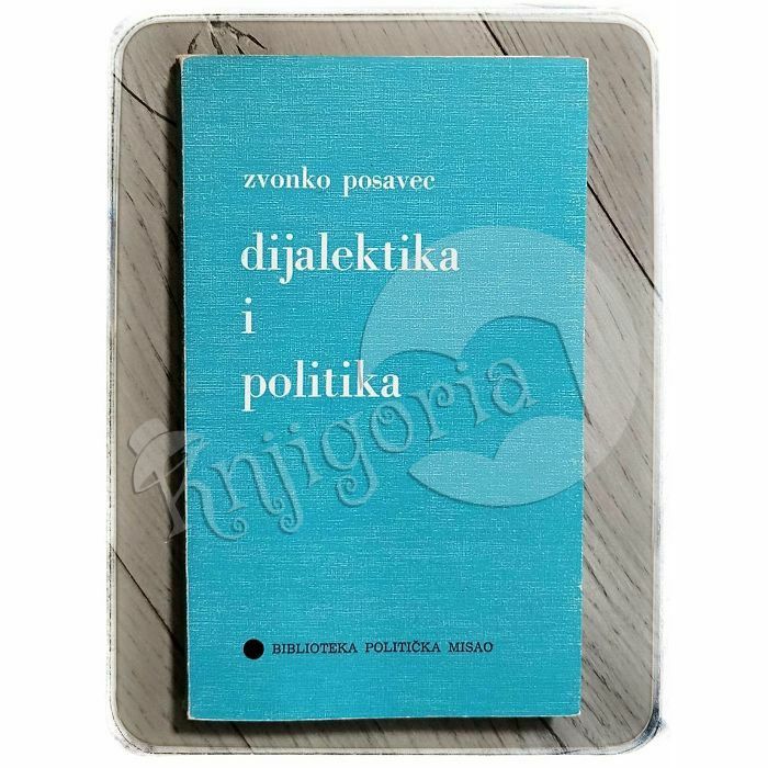 Dijalektika i politika Zvonko Posavec