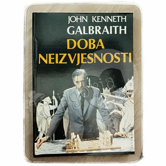 Doba neizvjesnosti John Kenneth Galbraith