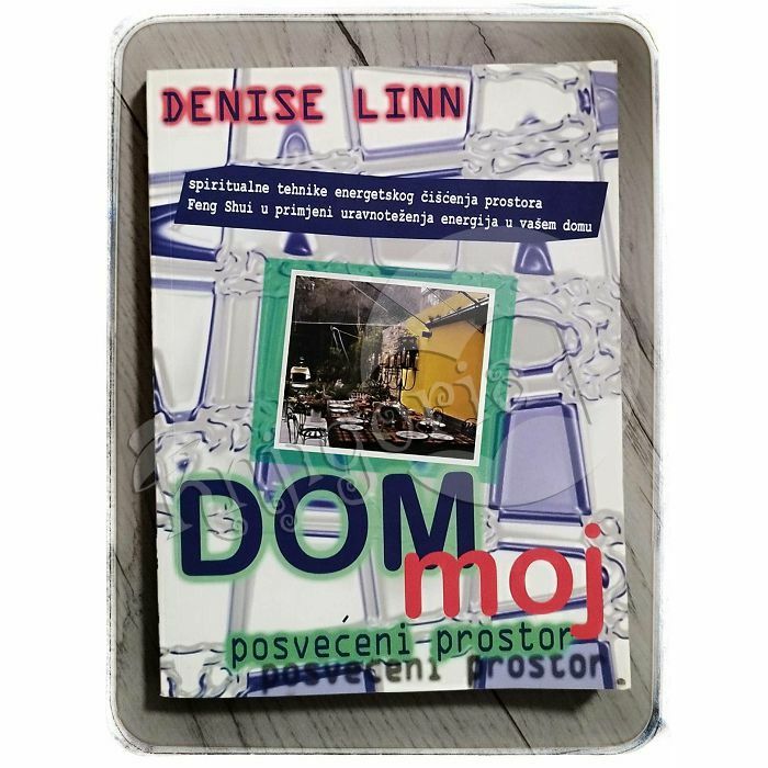 Dom - moj posvećeni prostor Denise Linn