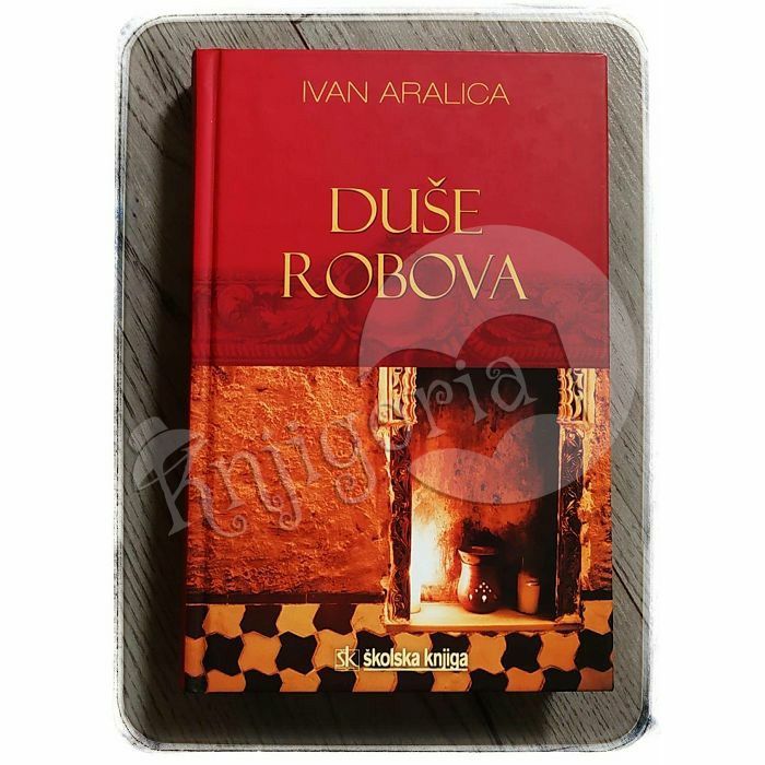 Duše robova Ivan Aralica