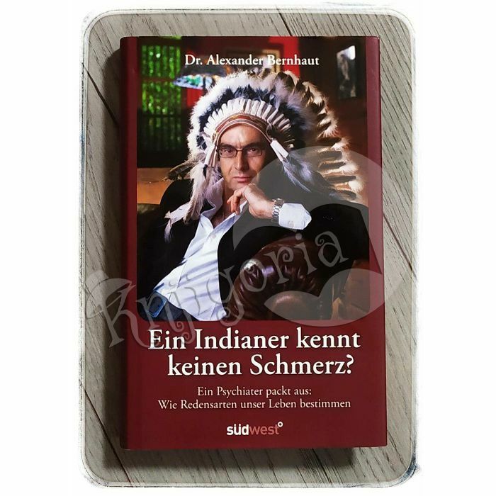 Ein Indianer kennt keinen Schmerz? Dr. Alexander Bernhaut