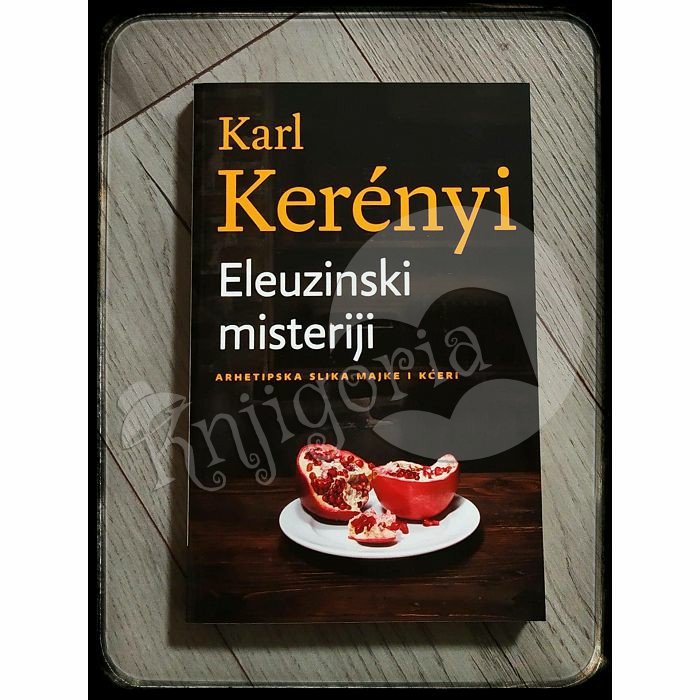 Eleuzinski Misteriji - Arhetipska Slika Majke i Kćeri Karl Kerenyi