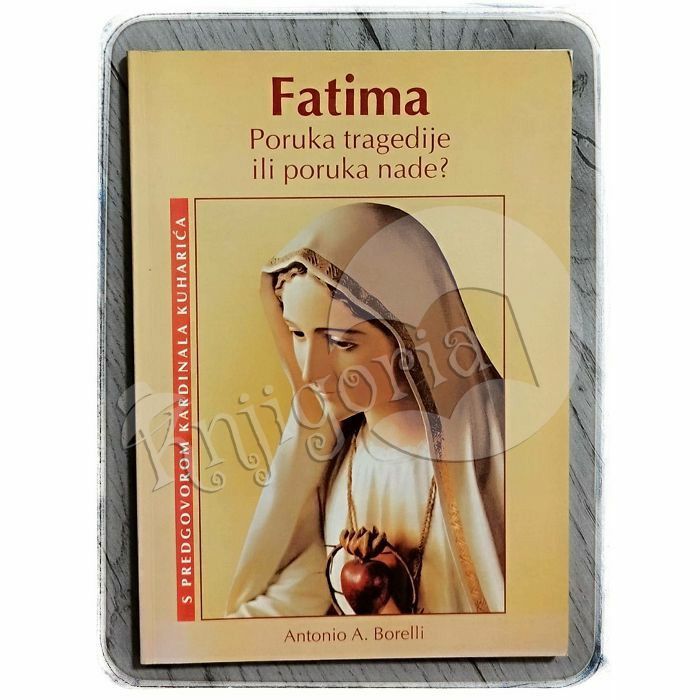 Fatima: Poruka tragedije ili poruka nade? Antonio A. Borelli