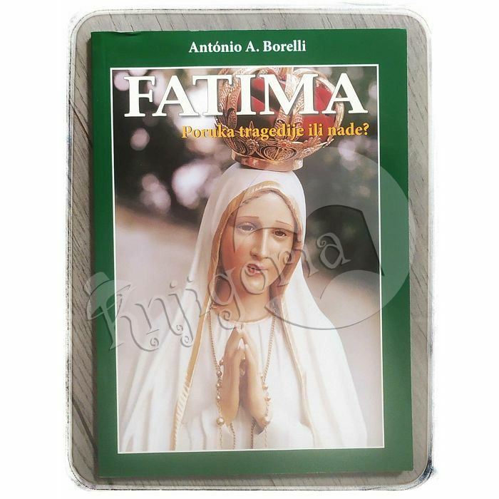 Fatima: Poruka tragedije ili poruka nade? Antonio A. Borelli