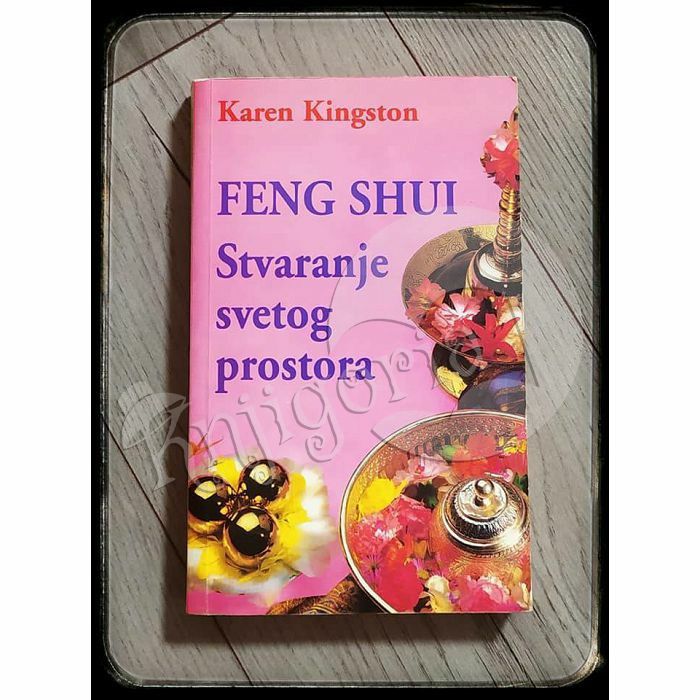 Feng shui Stvaranje svetog prostora Karen Kingston