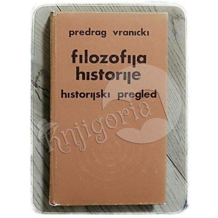 Filozofija historije: historijski pregled Predrag Vranicki