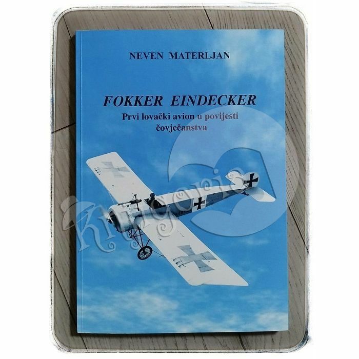 Fokker Eindecker – prvi lovački avion u povijesti čovječanstva Neven Materljan