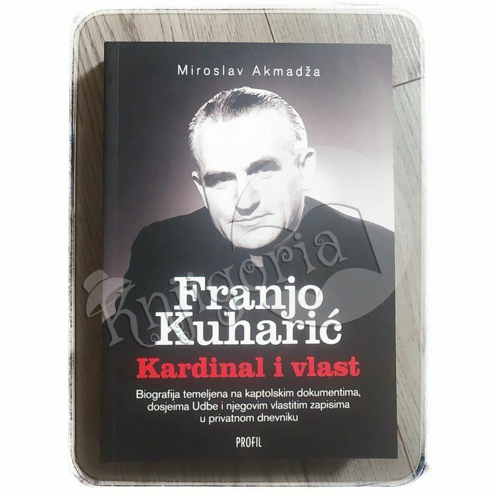 Franjo Kuharić - Kardinal i vlast Miroslav Akmadža