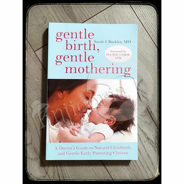 GENTLE BIRTH , GENTLE MOTHERING Sarah J. Buckley