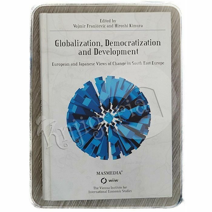 Globalization, Democratization and Development V. Franičević, H. Kimura