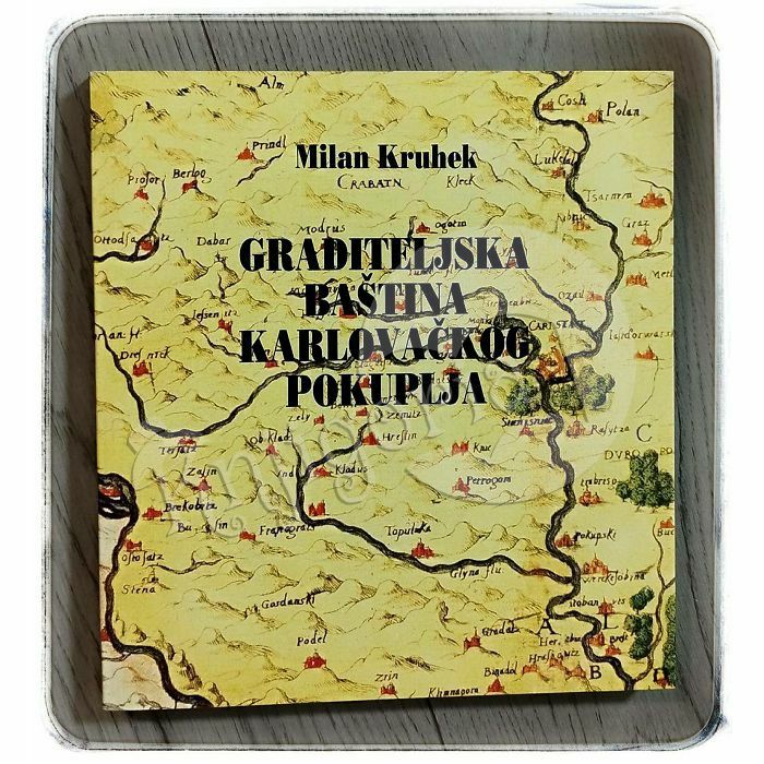 Graditeljska baština Karlovačkog Pokuplja Milan Kruhek