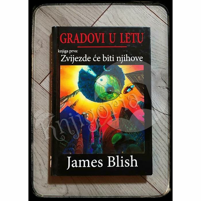 GRADOVI U LETU ZVIJEZDE ĆE BITI NJIHOVE James Blish 