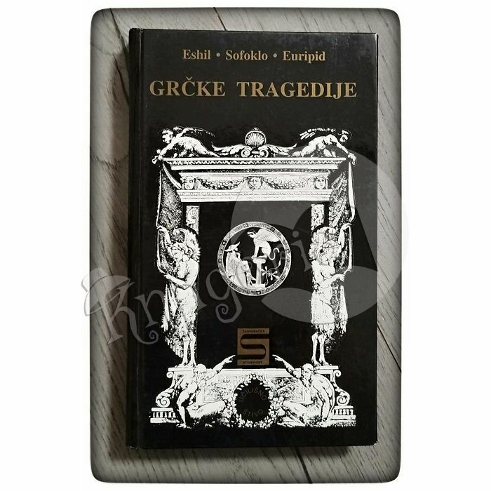 Grčke tragedije Eshil, Sofoklo, Euripid