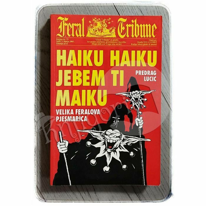 Haiku haiku jebem ti maiku: velika Feralova pjesmarica Predrag Lucić