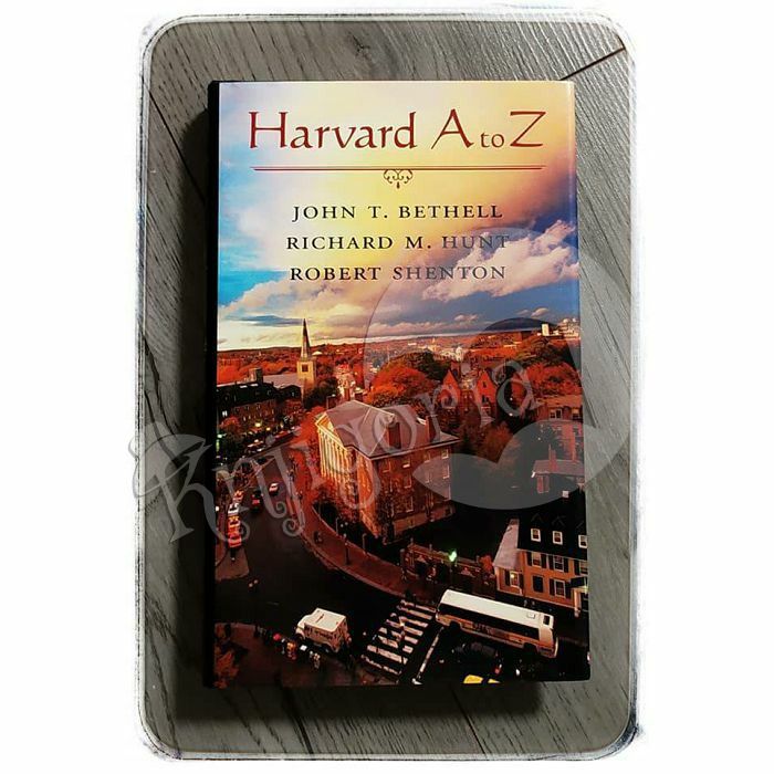 Harvard A to Z John T. Bethell, Richard M. Hunt, Robert Shenton