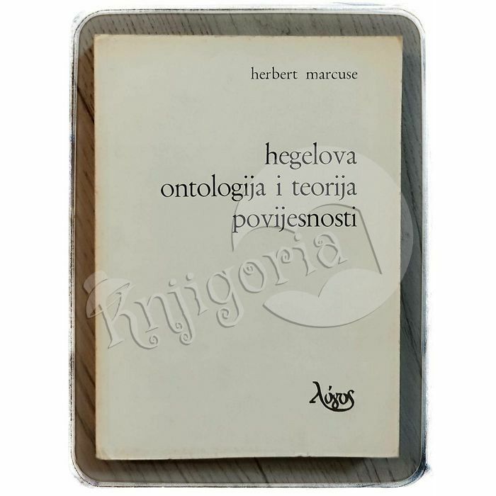 Hegelova ontologija i teorija povijesnosti Herbert Marcuse