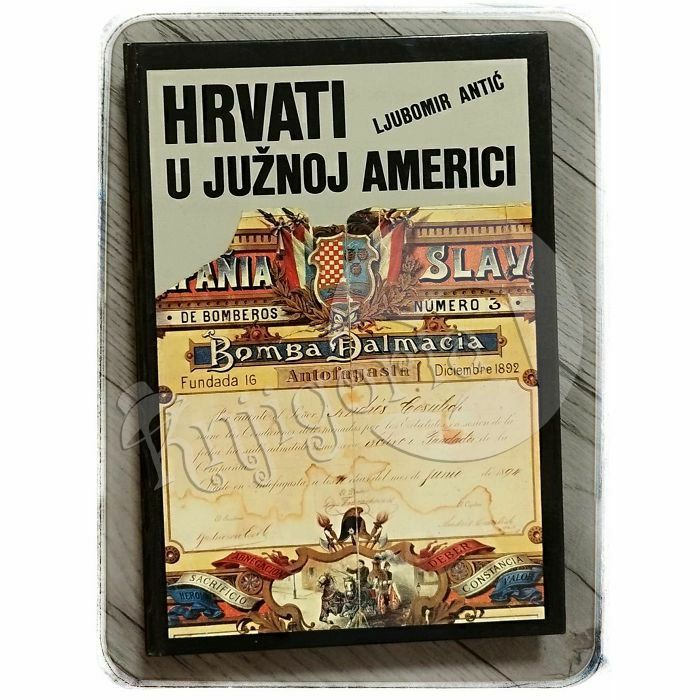 Hrvati u Južnoj Americi do godine 1914. Ljubomir Antić 