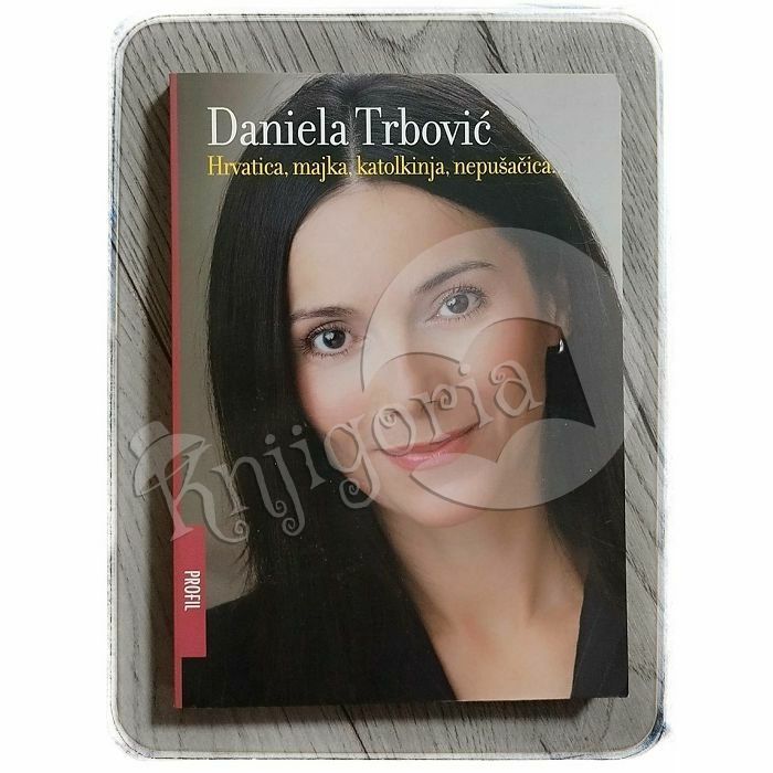 Hrvatica, majka, katolkinja, nepušačica... Daniela Trbović