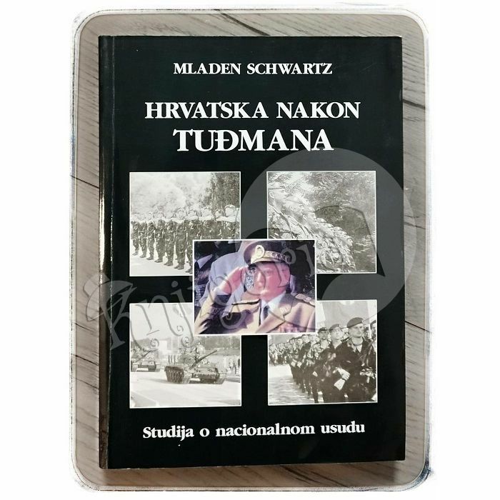 Hrvatska nakon Tuđmana: studija o nacionalnom usudu Mladen Schwartz