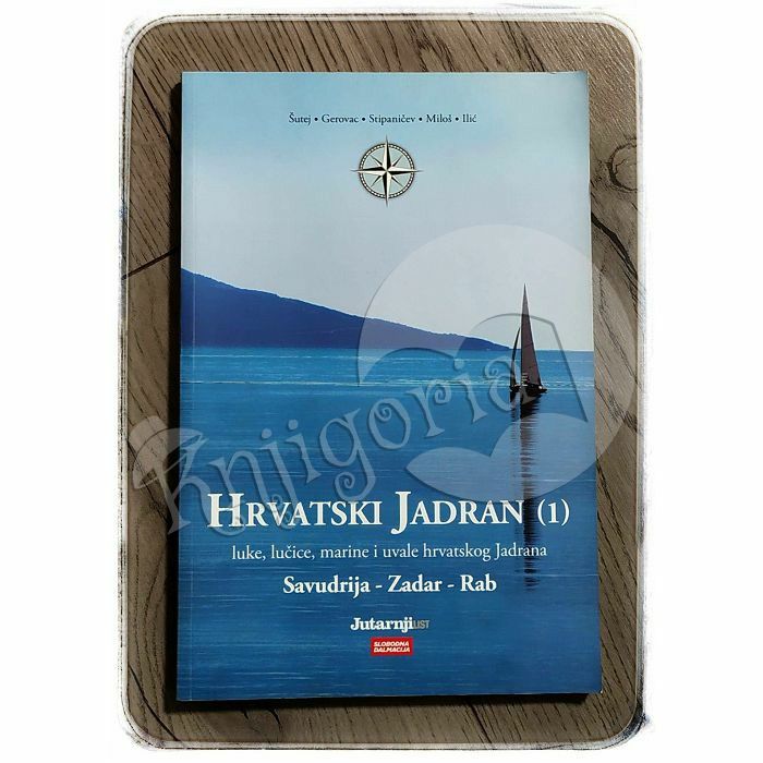 Hrvatski Jadran 1 - luke, lučice, marine i uvale hrvatskog Jadrana - Savudrija - Zadar - Rab