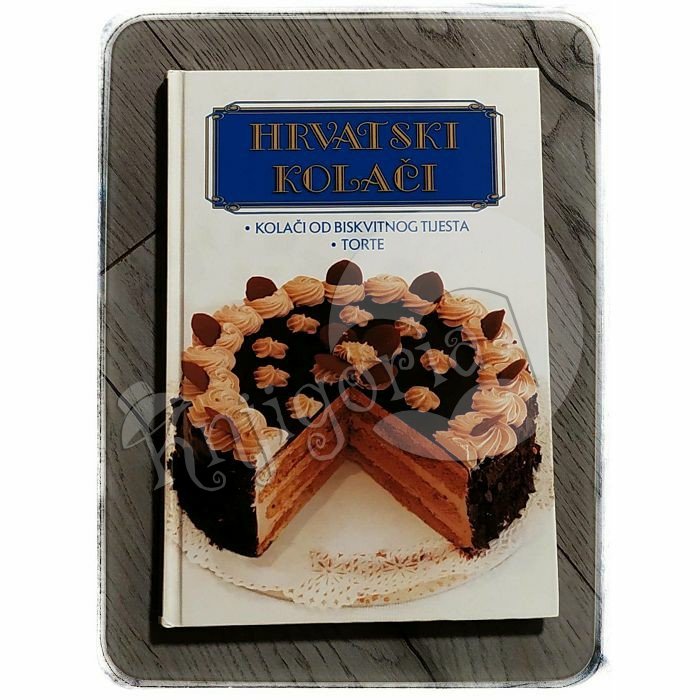 HRVATSKI KOLAČI – KOLAČI OD BISKVITNOG TIJESTA + TORTE Lidija Šare