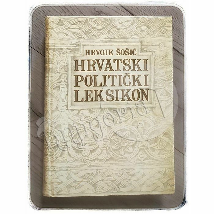 Hrvatski politički leksikon A-LJ Hrvoje Šošić