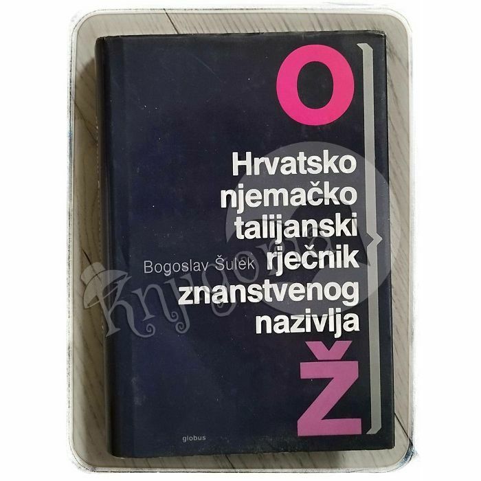 Hrvatsko-njemačko-talijanski rječnik znanstvenog nazivlja 2. svezak Bogoslav Šulek