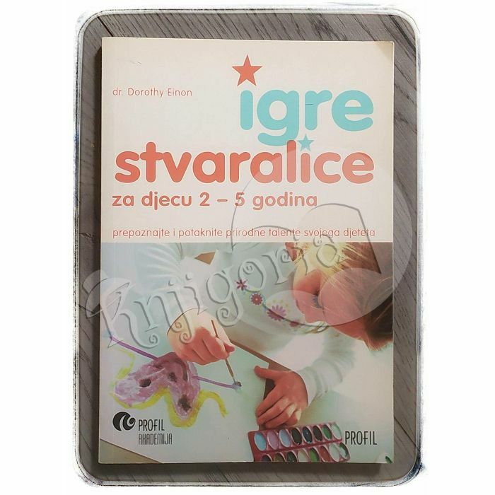 Igre stvaralice za djecu 2-5 godina Dorothy Einon