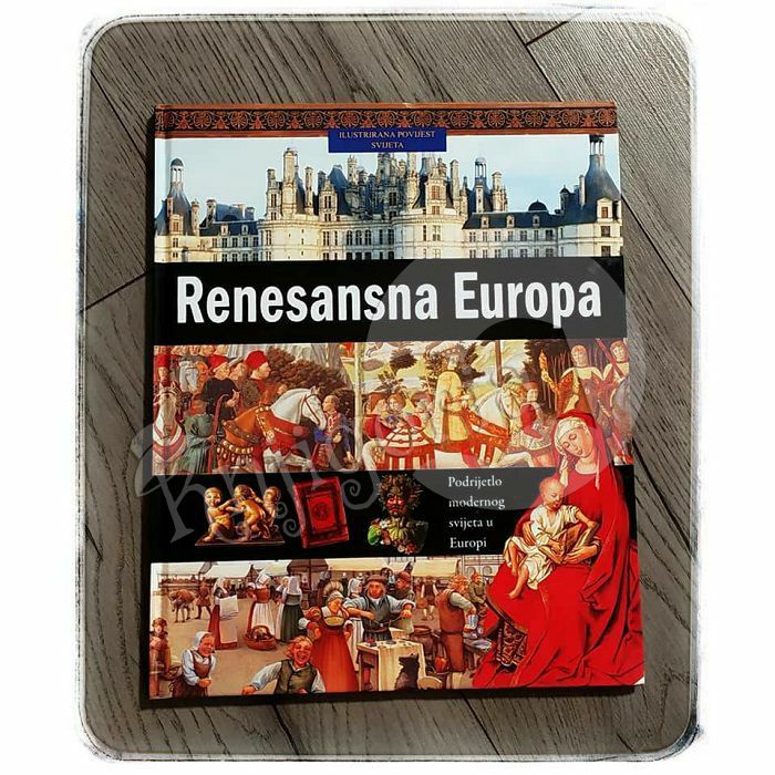 ILUSTRIRANA POVIJEST SVIJETA 10 : Renesansna Europa
