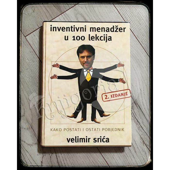 Inventivni menadžer u 100 lekcija: kako postati i ostati pobjednik Velimir Srića 