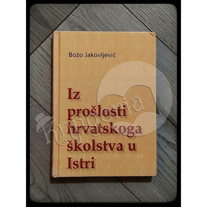 Iz prošlosti hrvatskoga školstva u Istri Božo Jakovljević 