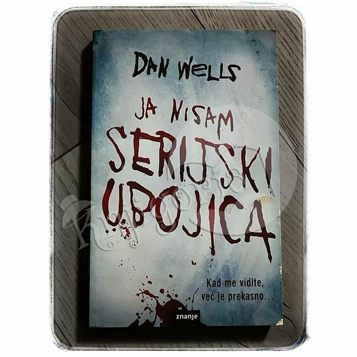 Ja nisam serijski ubojica Dan Wells 