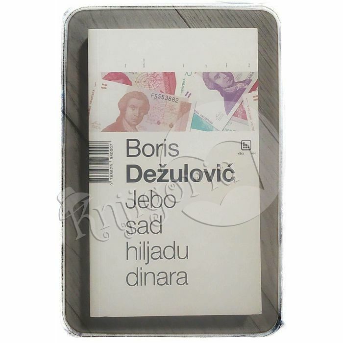 Jebo sad hiljadu dinara Boris Dežulović