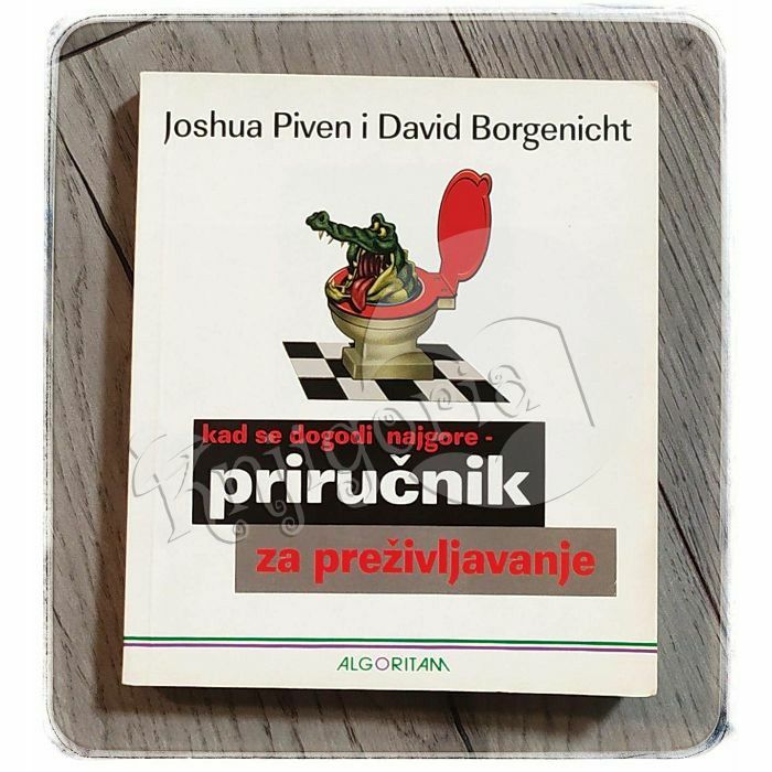 Kada se dogodi najgore - priručnik za preživljavanje Joshua Piven i David Borgenicht