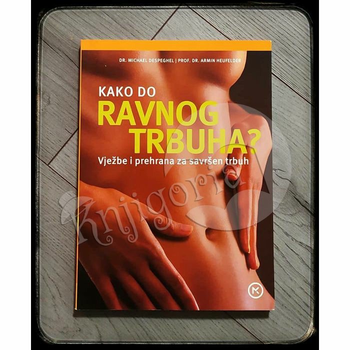 KAKO DO RAVNOG TRBUHA ? dr. Michael Despeghel, prof. dr. Armin Heufelder 