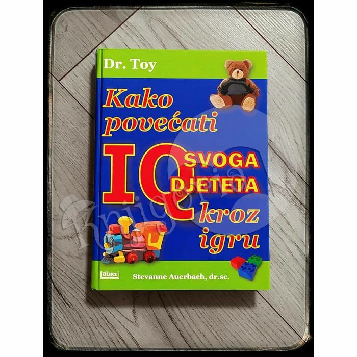 KAKO POVEĆATI IQ SVOGA DJETETA KROZ IGRU DR. TOY