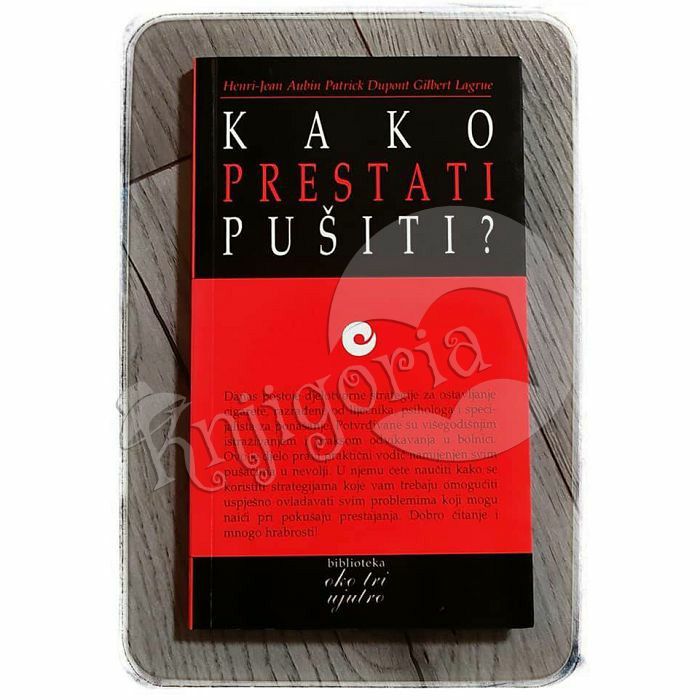 Kako prestati pušiti ? Henri-Jean Aubin, Patrick Dupont, Gilbert Lagrue